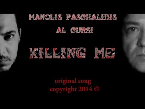 Manolis Paschalidis & Al Cursi - Killing Me (original song ©)