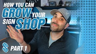 How You Can Grow Your Sign Shop (Part 1)