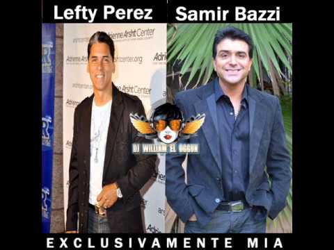 Exclusivamente Mia - Lefty Perez Ft Samir Bazzi