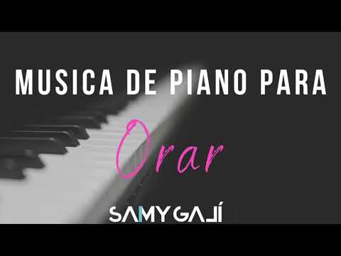 MUSICA DE PIANO PARA ORAR (SIN ANUNCIOS INTERMEDIOS) | 1 HORA | Samy Galí