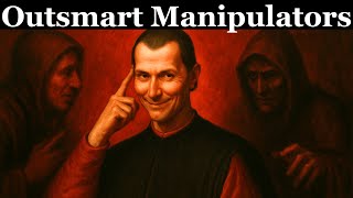 The Psychology of Manipulation | 7 Ways to Outsmart Control – Machiavelli