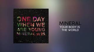 Mineral - Your Body Is The World (Official Audio)