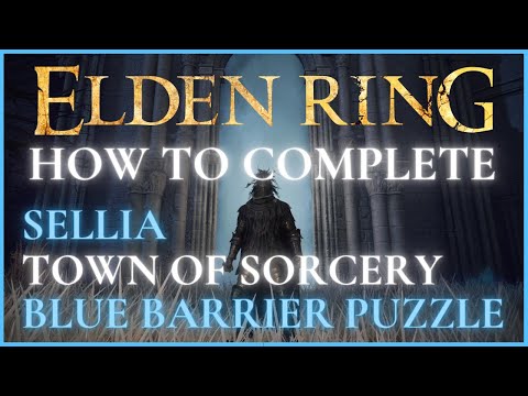 Elden Ring - Sellia Town of Sorcery How To Open Magic Barriers and Missable Items