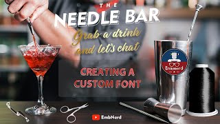 The Needle Bar: Creating Custom Fonts