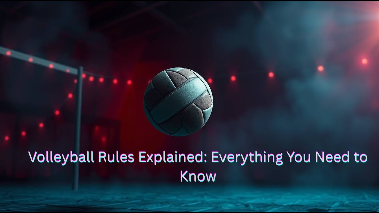 Volleyball Rules Explained: Everything You Need to Know