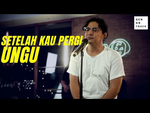 UNGU - SETELAH KAU PERGI (LIVE ACOUSTIC) | GENONTRACK