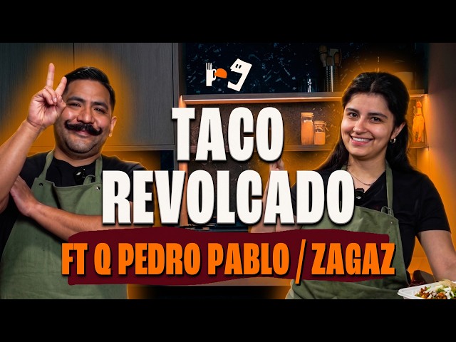 Taco Revolcado | Q Pedro Pablo and Zagaz