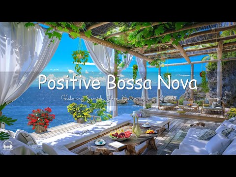 Positive Jazz at Seaside Coffee Shop Ambience ☕ Bossa Nova Music & Ocean Wave Sounds for Great Moods