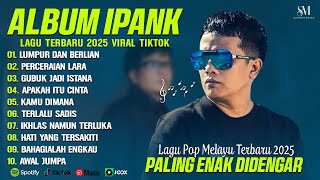 Download lagu LUMPUR DAN BERLIAN - IPANK FULL ALBUM TERBAIK (LIRIK) PERCERAIAN LARA - LAGU POP MELAYU TERBARU 2025 mp3