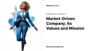 Market-Driven Company, Its Values and Mission - Essay Example