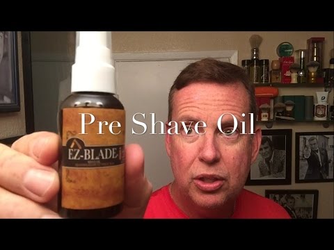 EZ-Blade Pre Shave Oil. First use and opinion of this...
