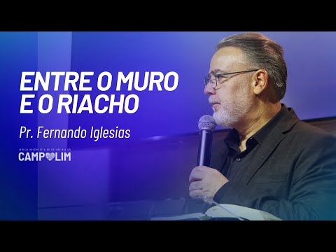 Entre o Muro e o Riacho | Pr. Fernando Iglesias | IASD Campolim