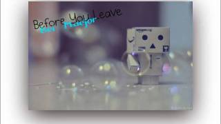 Before You Leave -Bei Maejor + Lyrics [: