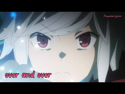 『Lyrics AMV』 DanMachi S3 OP Full 「over and over - Yuka Iguchi」