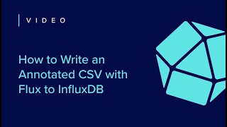 How to Write an Annotated CSV with Flux to InfluxDB