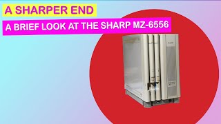 A Sharper End: The Sharp MZ 6556