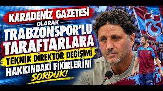 Karadeniz Gazetesi sordu! Trabzonspor taraftarı Fatih Tekke'nin vedası