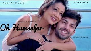 Download lagu Oh Humsafar Song 4K | Neha Kakkar | Himansh Kohli | Tony Kakkar | Bhushan Kumar mp3 Download lagu Oh Humsafar Song 4K | Neha Kakkar | Himansh Kohli | Tony Kakkar | Bhushan Kumar mp3