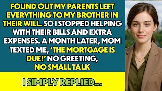 Found Out My Parents Left Everything To My Brother In Their Will, So I...