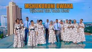 MSHUKURUNI BWANA-VIJIBWENI SDA YOUTH CHOIR (Offici