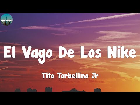 Tito Torbellino Jr - El Vago De Los Nike (Letra/Lyrics)