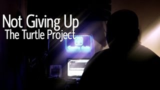 The Turtle Project - Not giving Up (Music Video)