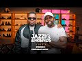Jazziq and friends episode 5 ft Njelic | Amapiano Podcast