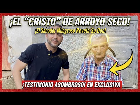El Cristo de Arroyo Seco | el anciano que cura en Fomento | Testimonios reales . 