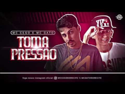 MC CEGO ABUSADO E MC GATO - TOMA PRESSÃO - MÚSICA NOVA 2017