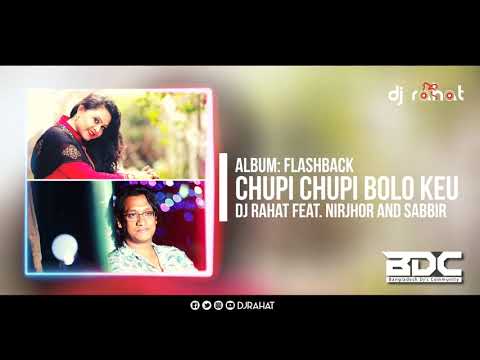 DJ Rahat feat Nirjhor Sabbir Chupi Chupi Bolo