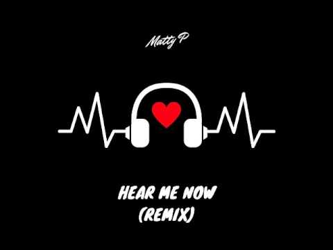 Matty P - Hear Me Now (Remix)