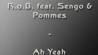 R.o.B. feat Sengo & Pommes - Ah Yeah