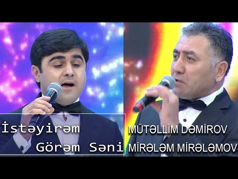 Mirələm Mirələmov, Mütəllim Dəmirov - İstəyirəm Görəm Səni (Nanəli)