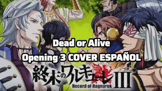 Record of Ragnarok Opening 3 COVER ESPAÑOL Dead or Alive by Glay