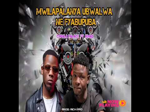 Copala Palace Ft JEMAX_Mwilapalanya Ubwalwa Ne Fyabupuba[ Audio]