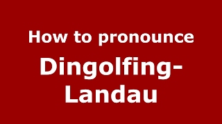 How to pronounce Dingolfing-Landau