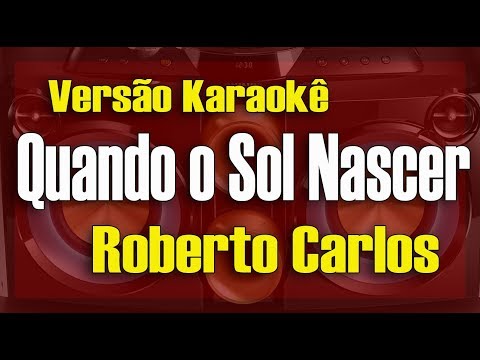 Quando O Sol Nascer - Roberto Carlos