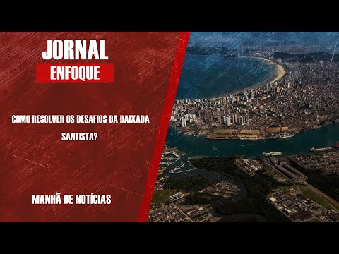 COMO RESOLVER OS DESAFIOS DA BAIXADA SANTISTA?