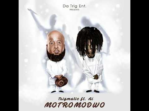 Trigmatic Motromodwo (Feat  Ayisi)