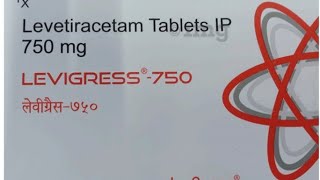 Levigress 750 Tablet Tablet | Uses, Dose, Side Effects & Precautions in Hindi Levetiracetam