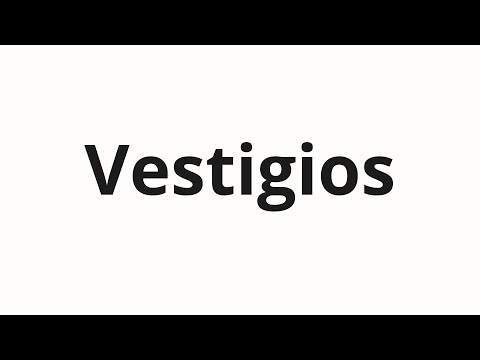 How to pronounce Vestigios