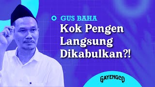 Download lagu Gus Baha: Kok Pengen Langsung Dikabulkan?! mp3