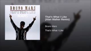 Bruno Mars - That&#39;s What I Like (Alan Walker Remix)