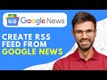 How to Create RSS Feed From Google News - 2024 Easy