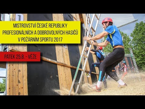 MČR profesionálních a dobrovolných hasičů v požárním sportu 2017 | Pátek - věže