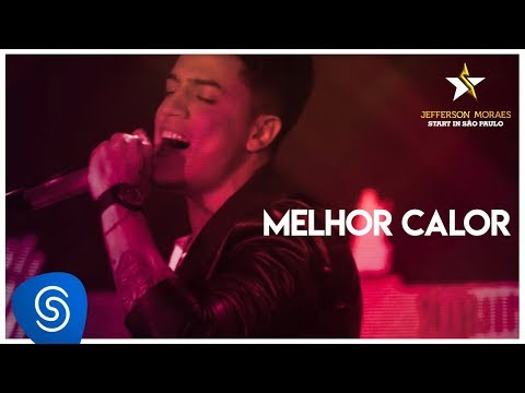 Jefferson Moraes - Melhor Calor (DVD Start In São Paulo) [Vídeo Oficial]