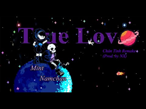 (Official video) TRUE LOVE (Chân tình remake) - Namchan x Mint (Prod : NX)
