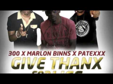 Patexx Ft Marlon Binns & 300 - Give Thanks Fi Mi Life | April 2013