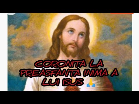 CORONITA LA PREASFANTA INIMA A LUI ISUS PENTRU INDEPLINIREA UNEI DORINTE! 🙏❤️