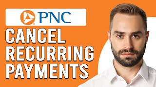 How To Cancel Recurring Payments On PNC (How To Stop Recurring Payments On PNC)
